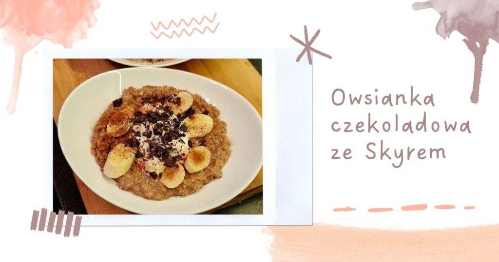 Czekoladowa owsianka ze Skyrem